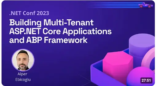 Building Multi-Tenant ASP.NET Core Applications and ABP Framework | .NET Conf 2023